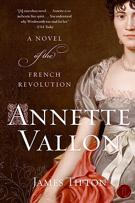 Annette Vallon: A Novel of the French Revolution - Tipton, James