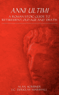Anni Ultimi: A Roman Stoic Guide to Retirement, Old Age and Death