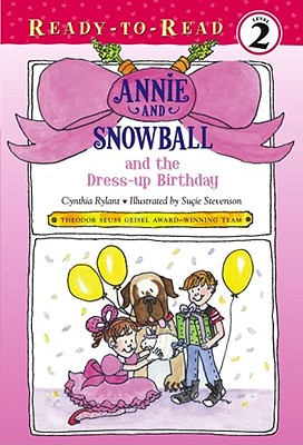 Annie and Snowball and the Dress-Up Birthday: Ready-To-Read Level 2 - Rylant, Cynthia