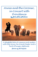 Annie and the Coroner, in Concert with Providence: A delightful tale of romance and mystery with Kitty Grace, her friend Chester and a herd of hungry elephants
