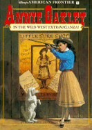 Annie Oakley in the Wild West Extravaganza: American Frontier: Annie Oakley in the Wild West Extravaganza - Book #9: Disney's American Frontier Book 9