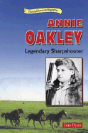 Annie Oakley: Legendary Sharpshooter