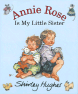 Annie Rose Is My Little Sister - Hughes, Shirley