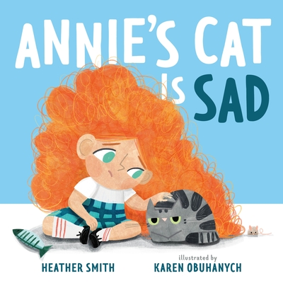 Annie's Cat Is Sad - Smith, Heather