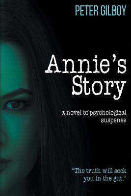 Annie's Story: A Novel of Psychological Suspense - Gilboy, Peter