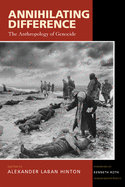 Annihilating Difference: The Anthropology of Genocide Volume 3