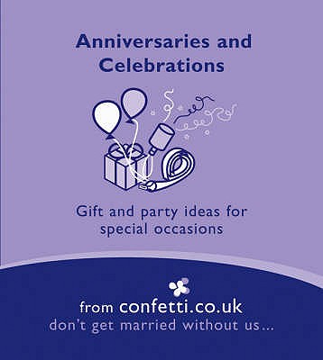 Anniversaries and Celebrations: Gift and Party Ideas for Special Occasions - confetti.co.uk