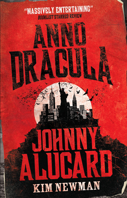 Anno Dracula: Johnny Alucard - Newman, Kim