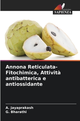 Annona Reticulata-Fitochimica, Attivit? antibatterica e antiossidante - Jayaprakash, A, and Bharathi, G