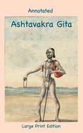 Annotated Ashtavakra Gita (Large Print Edition)