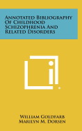 Annotated Bibliography of Childhood Schizophrenia and Related Disorders