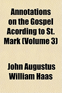 Annotations on the Gospel acording to St. Mark: Volume 3