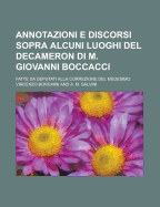 Annotazioni E Discorsi Sopra Alcuni Luoghi del Decameron Di M. Giovanni Boccacci: Fatte Da'deputati Alla Correzione del Medesimo (Classic Reprint)