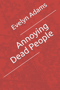 Annoying Dead People