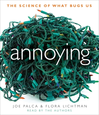 Annoying: The Science of What Bugs Us - Lichtman, Flora (Narrator), and Palca, Joe (Narrator)