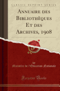 Annuaire Des Biblioth?ques Et Des Archives, 1908 (Classic Reprint)