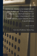 Annual Announcement of Lectures at Toland Hall, Medical Department of the University of California, San Francisco, California; 1896/97-1897/98