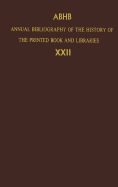 Annual Bibliography of the History of the Printed Book and Libraries: Volume 22: Publications of 1991 and Additions from the Preceding Years