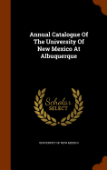 Annual Catalogue Of The University Of New Mexico At Albuquerque