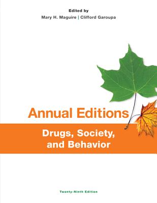 Annual Editions: Drugs, Society, and Behavior, 29/e - Maguire, Mary, and Garoupa, Clifford
