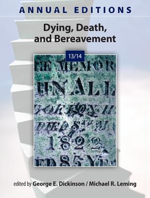 Annual Editions: Dying, Death, and Bereavement 13/14 - Dickinson, George, and Leming, Michael