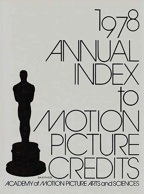 Annual Index to Motion Picture Credits 1978. - Academy of Motion Picture Arts & Science, and Ramsey, Verna, and Academy of Motion Picture Arts & Scienc