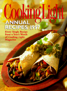 Annual Recipes 1997: Every Single Recipe from the Magazine - Leisure Arts, and Cooking Light Magazine
