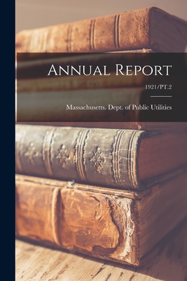 Annual Report; 1921/PT.2 - Massachusetts Dept of Public Utilit (Creator)