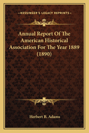 Annual Report of the American Historical Association for the Year 1889 (1890)