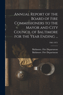 Annual Report of the Board of Fire Commissioners to the Mayor and City Council of Baltimore for the Year Ending ...; 1961-1971