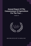 Annual Report of the Commissioner of Agriculture for the Year ...; Volume 10