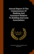 Annual Report Of The Commissioner Of Banking And Insurance Relative To Building And Loan Associations