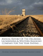 Annual Report of the Delaware, Lackawanna & Western Railroad Company for the Year Ending