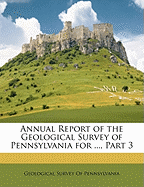 Annual Report of the Geological Survey of Pennsylvania for ..., Part 3