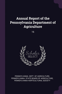 Annual Report of the Pennsylvania Department of Agriculture: 16