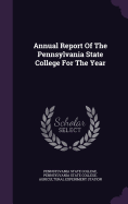 Annual Report Of The Pennsylvania State College For The Year