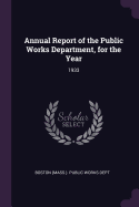Annual Report of the Public Works Department, for the Year: 1933