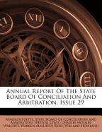 Annual Report of the State Board of Conciliation and Arbitration, Issue 29