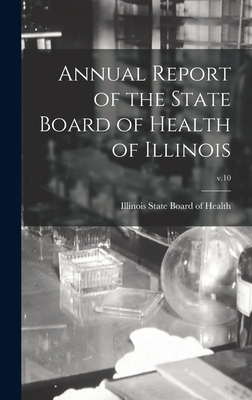 Annual Report of the State Board of Health of Illinois; v.10 - Illinois State Board of Health (Creator)