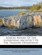 Annual Report of the Supervising Architect of the Treasury Department