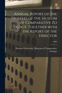 Annual Report of the Trustees of the Museum of Comparative Zo Ology, Together With the Report of the Director; 1866