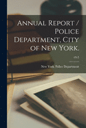 Annual Report / Police Department, City of New York.; 1912