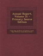 Annual Report, Volume 31 - Canada Dept of Marine and Fisheries (Creator), and Canada Dept of Marine (Creator), and Canada Marine Branch (Creator)
