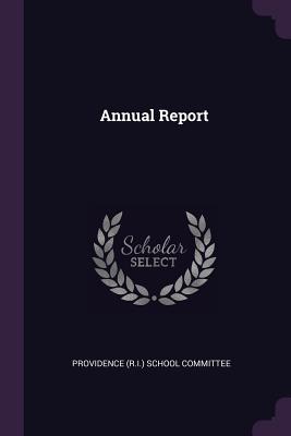 Annual Report - Providence (R I ) School Committee (Creator)