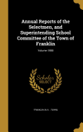 Annual Reports of the Selectmen, and Superintending School Committee of the Town of Franklin; Volume 1861