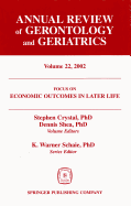 Annual Review of Gerontology and Geriatrics, Volume 22, 2002: Economic Outcomes in Later Life: Public Policy, Health and Cumulative Advantage