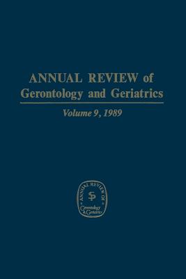 Annual Review of Gerontology and Geriatrics: Volume 9, 1989 - Lawton, M. Powell (Editor)