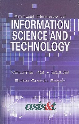 Annual Review of Information Science & Technology, Volume 43 - Cronin, Blaise (Editor)