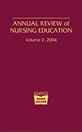 Annual Review of Nursing Education, Volume 2, 2004