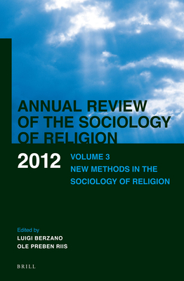 Annual Review of the Sociology of Religion. Volume 3 (2012): New Methods in the Sociology of Religion - Berzano, Luigi, and Riis, Ole